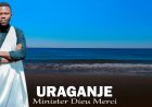 Umva Indirimbo "URAGANJE" ya Minister Dieu Merci Igaragaza Ukuri ku Murimo wo Kwezwa na Kristo