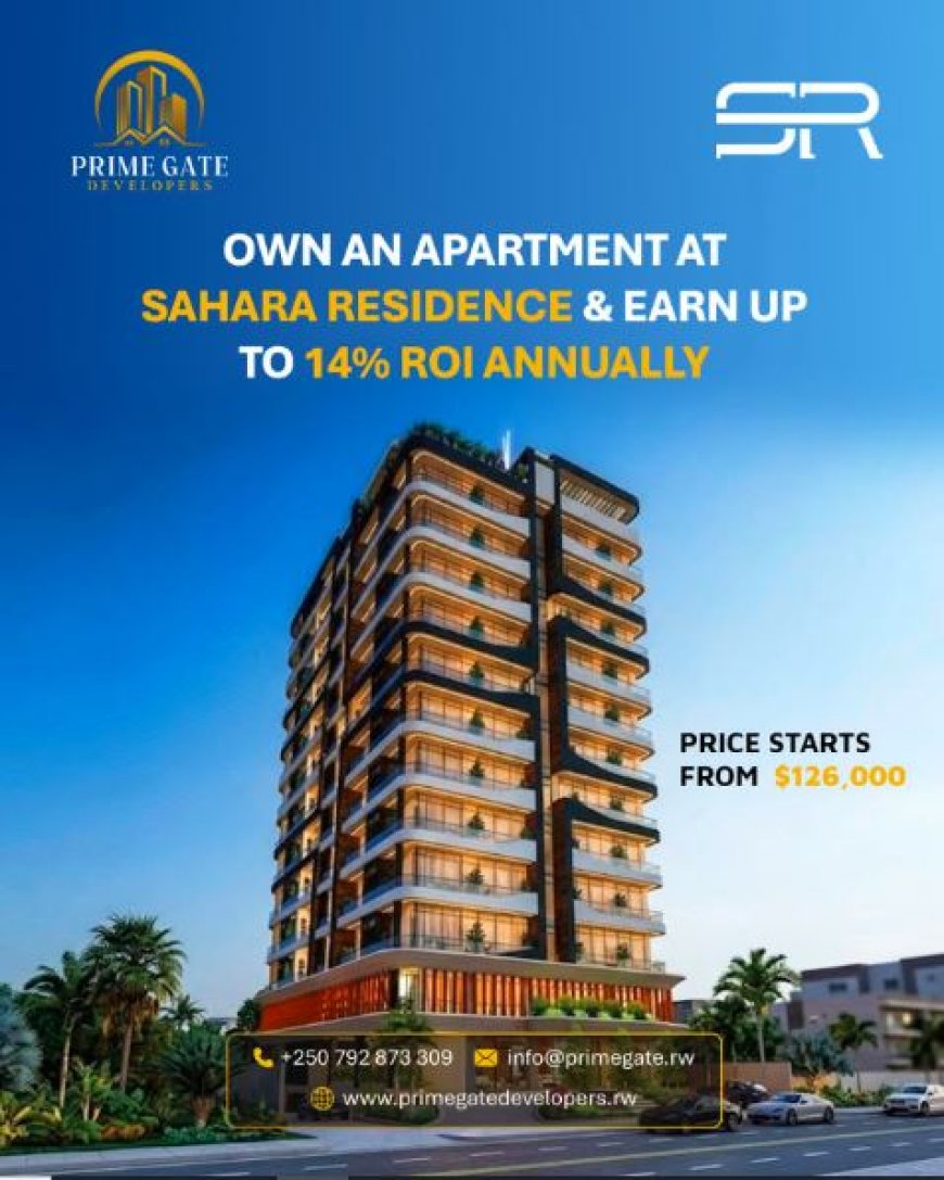 Sahara Residence: A New Standard of Modern Living and Smart Investment in Kigali